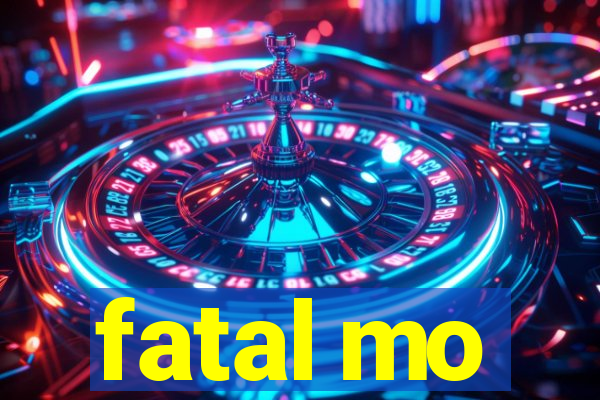 fatal mo